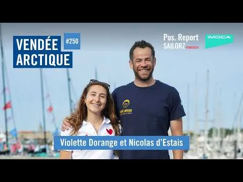 Pos. Report #250 - Spécial Vendée Arctique avec Violette Dorange et Nicolas d'Estais